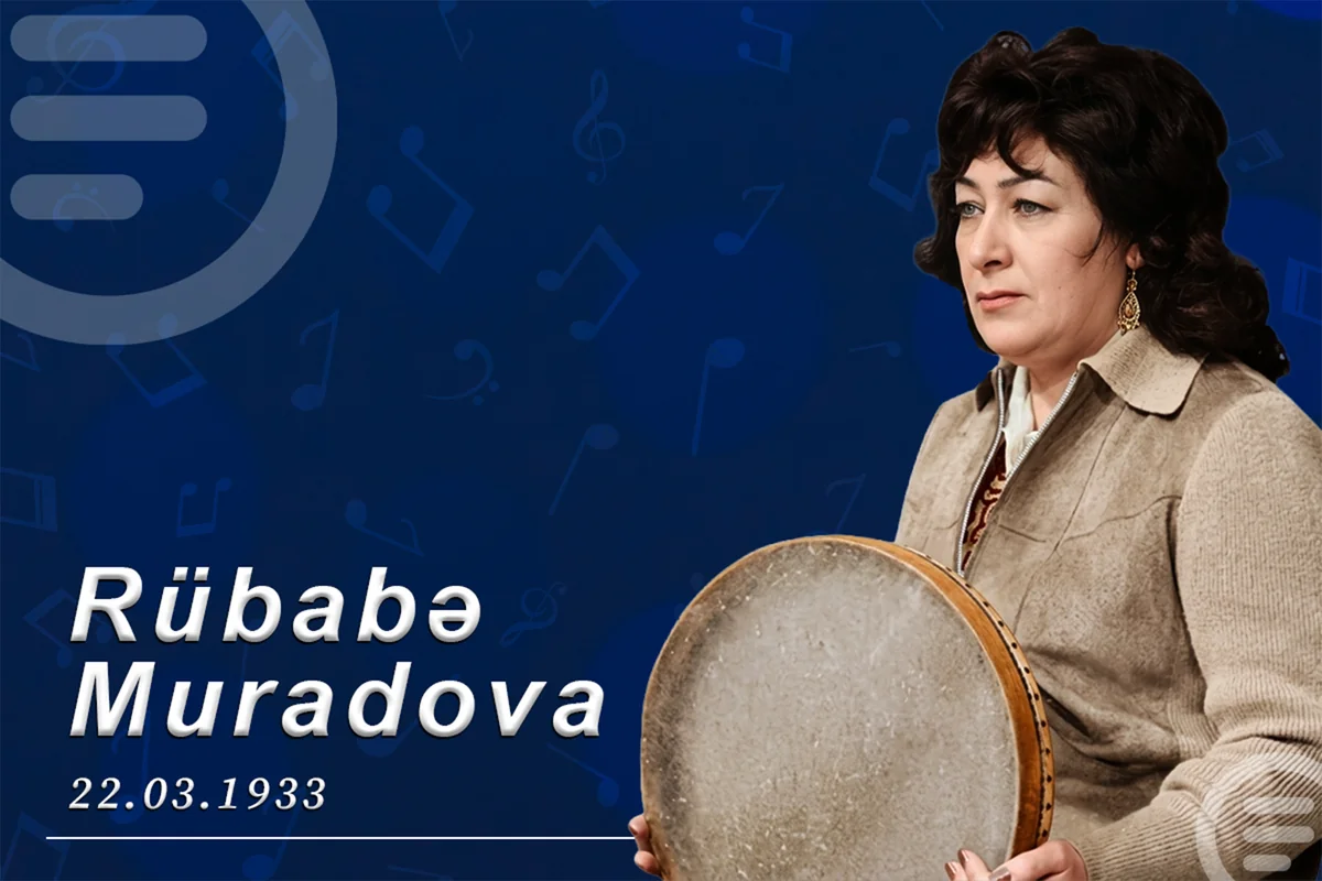 Rübabə Muradovanın doğum günüdür