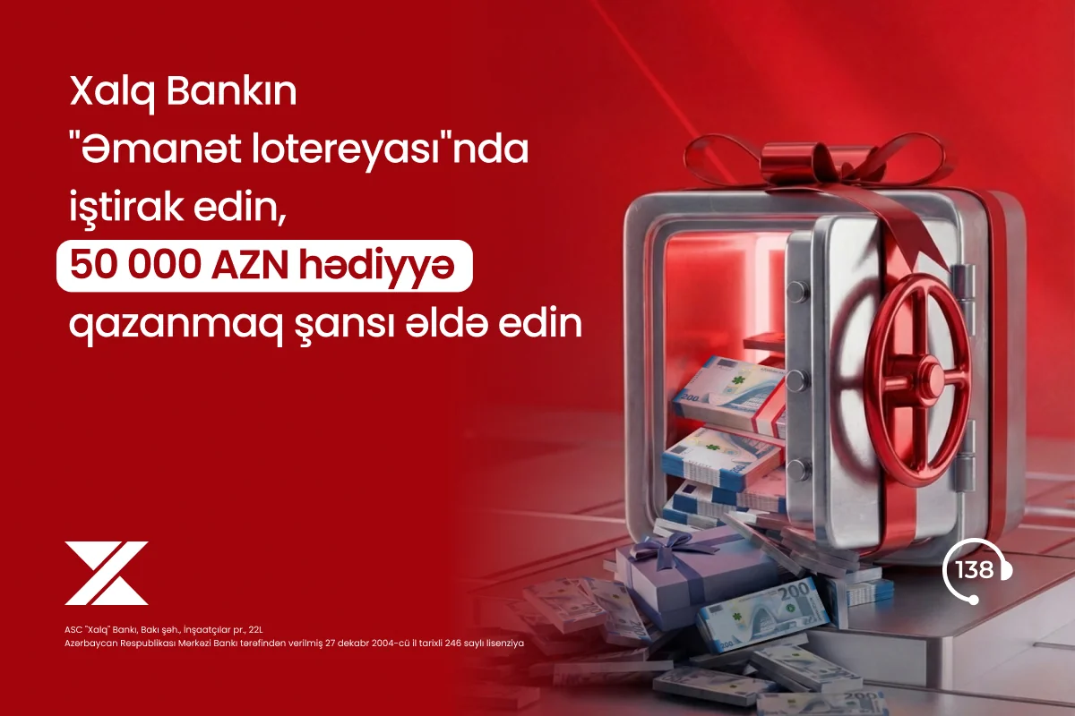 “Xalq Bank”da əmanət yerləşdirin, 50 000 AZN qazanmaq şansı əldə edin